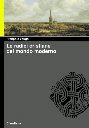 Le radici cristiane del mondo moderno