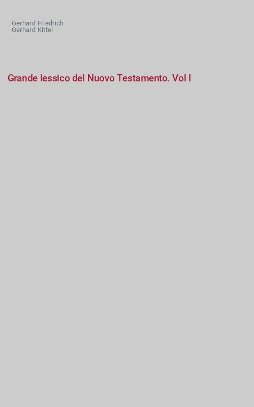 Grande lessico del Nuovo Testamento. Vol I