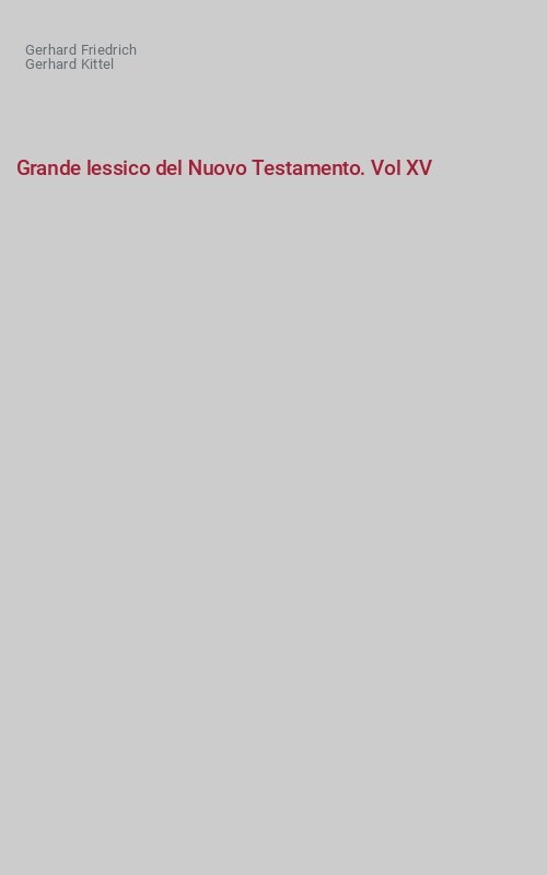 Grande lessico del Nuovo Testamento. Vol XV