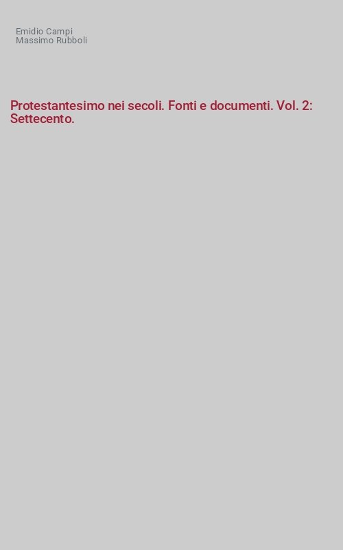 Protestantesimo nei secoli. Fonti e documenti. Vol. 2: Settecento.