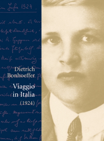 Viaggio In Italia 1924 Dietrich Bonhoeffer