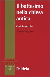 Il battesimo nella Chiesa antica. Vol. III