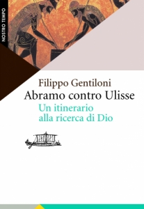 Abramo contro Ulisse - Un itinerario alla ricerca di Dio