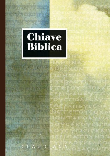Chiave Biblica - Ossia concordanza della Sacra Bibbia compilata sulla versione nuova riveduta