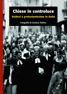 Chiese in controluce - Valdesi e protestantesimo in Italia