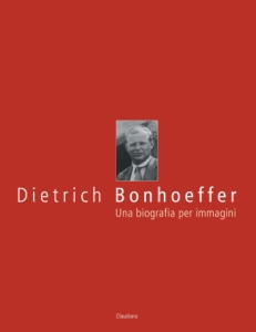 Dietrich Bonhoeffer - Una biografia per immagini