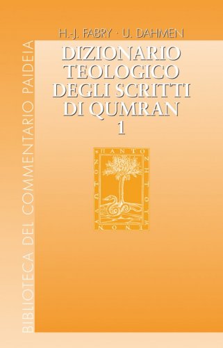 Dizionario Teologico degli scritti di Qumran. Vol 1 - Vol. 1: ’ab - binjamin