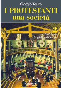 I protestanti: una società - Vol. 2: Da Coligny a Guglielmo d'Orange