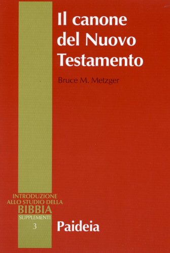 Il canone del Nuovo Testamento - Origine, sviluppo e significato