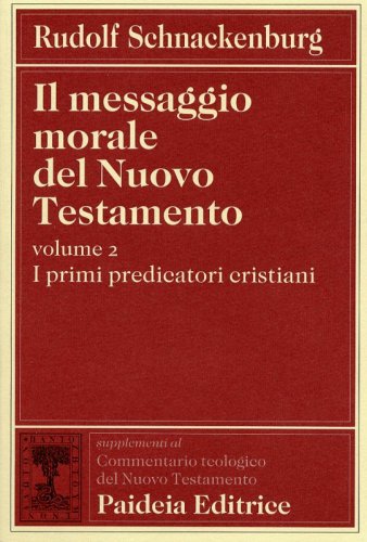 Il messaggio morale del Nuovo Testamento. Vol II - I primi predicatori cristiani
