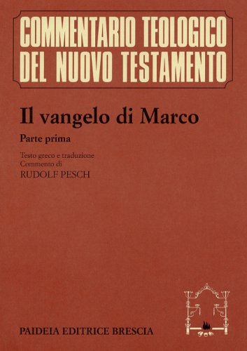 Il vangelo di Marco. Vol I - Commento ai capp. 1, 1-8, 26 testo greco e traduzione