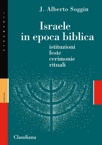 Israele in epoca biblica - Istituzioni, feste, cerimonie, rituali
