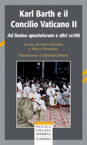 Karl Barth e il Concilio Vaticano II - Ad limina apostolorum e altri scritti