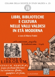 Libri, biblioteche e cultura nelle valli valdesi in età moderna