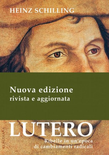 Martin Lutero - Ribelle in un’epoca di cambiamenti radicali