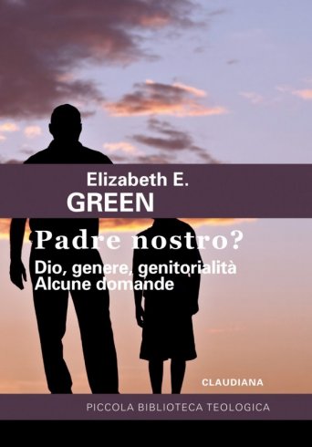 Padre nostro? - Dio, genere, genitorialità. Alcune domande