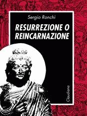 Resurrezione o reincarnazione - Una alternativa