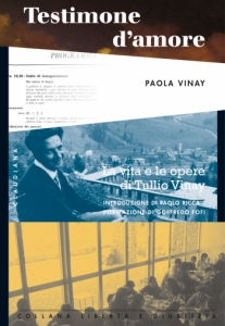 Testimone d'amore - La vita e le opere di Tullio Vinay: testimonianze, scritti, ricordi personali