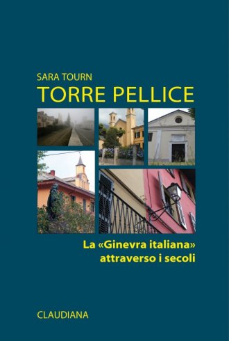 Torre Pellice - La «Ginevra italiana» attraverso i secoli