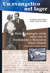 Un evangelico nel lager - Fede e impegno civile nella vita di Ferdinando e Mariuccia Visco Gilardi