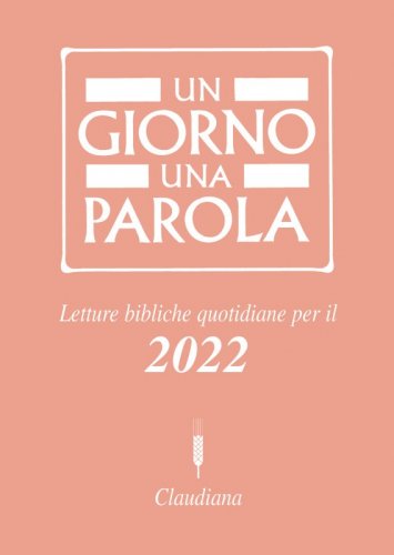 Un giorno una parola 2022 - Letture bibliche quotidiane per il 2022