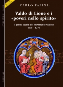 Valdo di Lione e i «poveri nello spirito» - Il primo secolo del movimento valdese 1170-1270