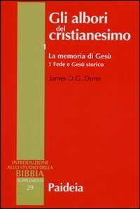 Gli albori del cristianesimo. Vol I - La memoria di Gesù. Tomo 1. Fede e Gesù storico