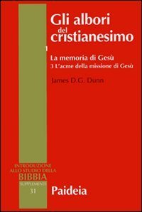 Gli albori del cristianesimo. Vol I - La memoria di Gesù. Tomo 3. L'acme della missione di Gesù