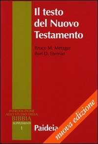 Il testo del Nuovo Testamento - Trasmissione, corruzione e restituzione