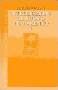 Introduzione al Nuovo Testamento. Vol 1 - Storia, letteratura, teologia