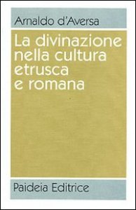 La divinazione nella cultura etrusca e romana - Antologia
