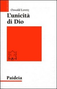L'unicità di Dio - Un modello argomentativo orientale per l'«Ascolta, Israele!»
