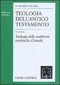 Teologia dell'Antico Testamento. Vol II - Teologia delle tradizioni profetiche d'israele