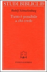 Tutto è possibile a chi crede - Discorso della montagna e Padrenostro nell'intenzione di Gesù