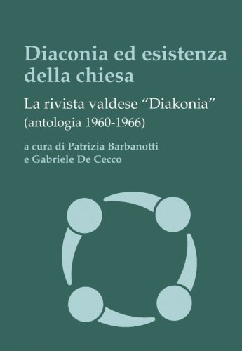 Diaconia ed esistenza della chiesa - La rivista valdese “Diakonia” (antologia 1960-1966)
