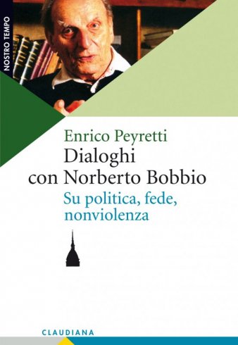 Dialoghi con Norberto Bobbio - Su politica, fede, nonviolenza