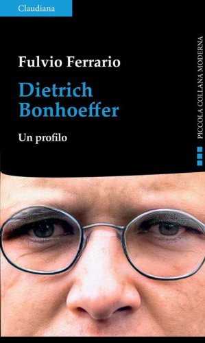 Dietrich Bonhoeffer - Un profilo