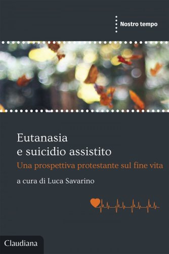 Eutanasia e suicidio assistito - Una prospettiva protestante sul fine vita