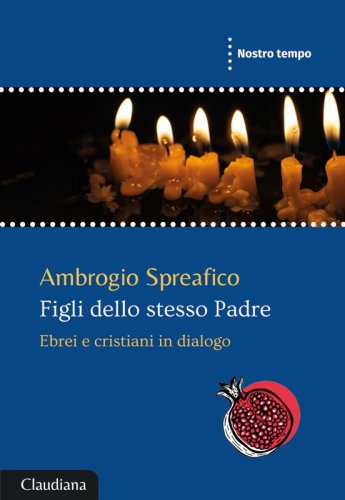 Figli dello stesso Padre - Ebrei e cristiani in dialogo