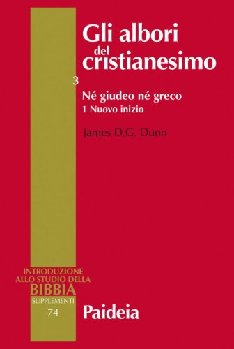 Gli albori del cristianesimo. Vol III - Né giudeo né greco. Tomo 1: Nuovo inizio
