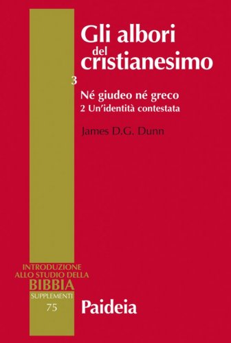 Gli albori del cristianesimo. Vol III - Né giudeo né greco. Tomo 2: Un’identità contestata