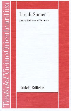 I re di Sumer. Vol I - Iscrizioni reali presargoniche della Mesopotamia
