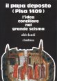 Il papa deposto (Pisa, 1409) - L'idea conciliare nel grande scisma