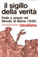 Il sigillo della verità - Fede e prassi nel Sinodo di Berna (1532)