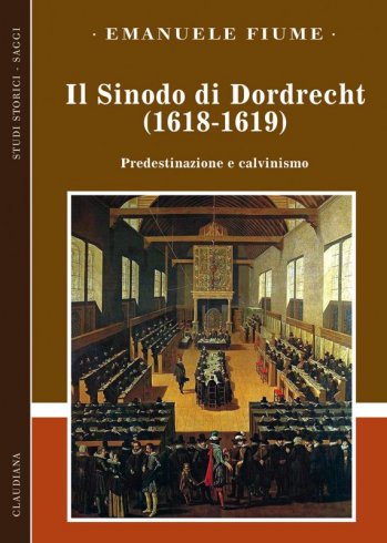Il Sinodo di Dordrecht (1618-1619) - Predestinazione e calvinismo