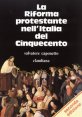 La Riforma protestante nell'Italia del Cinquecento