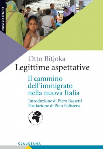 Legittime aspettative - Il cammino dell'immigrato nella nuova Italia