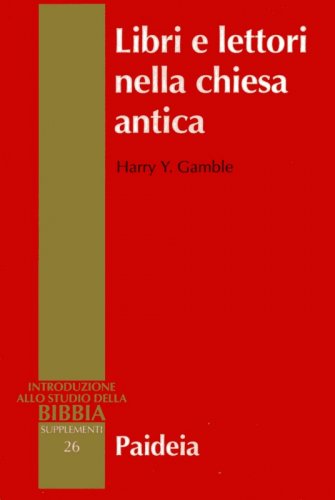 Libri e lettori nella chiesa antica - Storia dei primi testi cristiani
