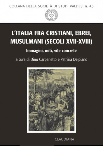 L’Italia fra cristiani, ebrei, musulmani (secoli XVII-XVIII) - Immagini, miti, vite concrete