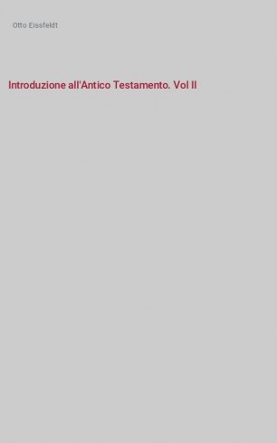 Introduzione all'Antico Testamento. Vol II - Analisi dei libri dell'antico Testamento